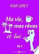 Ma vie, mes rêves et lui – 5