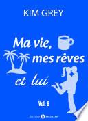 Ma vie, mes rêves et lui – 6
