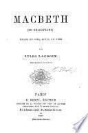 Macbeth, de Shakspeare. Drame ... en vers, par J. Lacroix. Deuxième édition