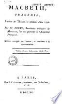 Macbeth. Tragédie remise au théâtre le premier juin 1790, par M. Ducis,... Edition corrigée par l'auteur et conforme à la représentation