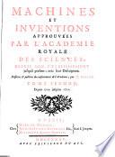 Machines et inventions approuvées par l'Académie royale des sciences, depuis son établissement, jusqu'à present; avec leur description. Dessinées & publ. par m. Gallon