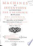Machines et inventions approuvées par l'Academie Royale des Sciences depuis son établissement jusqu'à présent; avec leur description