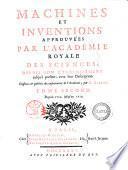 Machines et inventions approuvées par l'Academie Royale des Sciences, depuis son établissement jusqu'à present; avec leur description. ... Par m. Gallon. Tome premier (-septieme)