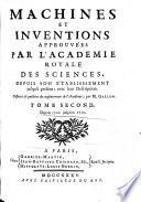 Machines et inventions approuvées par l'Académie Royale des Sciences depuis son établissement jusqu' à présent
