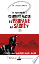 Maçonnerie : comment passer du profane au sacré ?