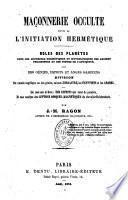 Maçonnerie occulte, suivie de l'initiation hermétique