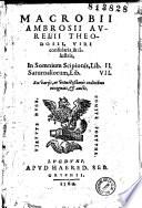 Macrobii Ambrosii Aurelii Theodosii...In Somnium Scipionis, Lib II., Saturnaliorum, Lib. VII
