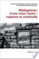 Madagascar, d'une crise l'autre : ruptures et continuité