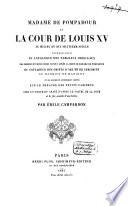 Madame de Pompadour et la cour de Louis XV au milieu du dix-huitième siècle