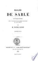 Madame de Sablé nouvelles études sur la société et les femmes illustres du 17. siècle par m. Victor Cousin