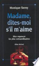 Madame, dites-moi s'il m'aime