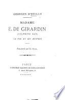 Madame Émile de Girardin ... Sa vie et ses œuvres, etc