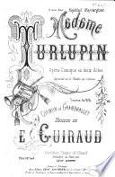 Madame Tarlupin. Opéra-comique en deux actes ... Poème de MM. Cormon et Grandvallet ... Partition Piano et Chant, réduction au Piano par L. Martin