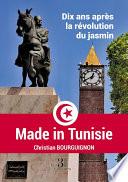 Made in Tunisie - Dix ans après la révolution du jasmin