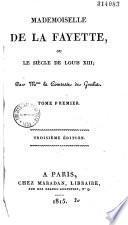 Mademoiselle de La Fayette, ou, Le siècle de Louis XIII.