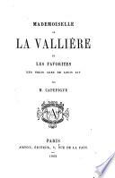 Mademoiselle de La Vallière et les favorites des trois ages de Louis XIV