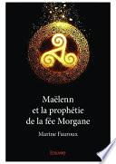 Maëlenn et la prophétie de la fée Morgane