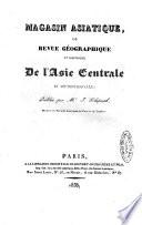 Magasin asiatique, ou Revue géographique et historique de l'Asie centrale et septentrionale