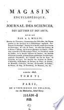 Magasin encyclopédique, ou journal des sciences, des lettres et des arts