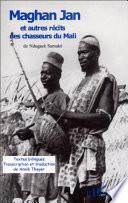Maghan Jan et autres récits des chasseurs du Mali