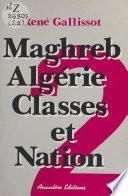 Maghreb-Algérie, classes et nation (2) : Libération nationale et Guerre d'Algérie