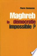 Maghreb : la démocratie impossible ?