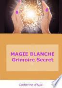 MAGIE BLANCHE Grimoire Secret