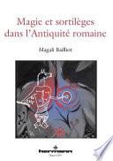 Magie et sortilèges dans l'antiquité romaine