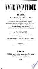 Magie magnétique, ou, Traité historique et pratique de fascinations, miroirs cabalistiques, apports, suspensions, pactes, talismans