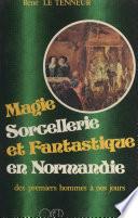 Magie, sorcellerie et fantastique en Normandie