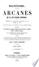 Magnétisme. Arcanes de la vie future dévoilés, etc
