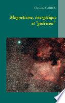 Magnétisme, Énergétique et Guérison