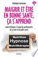 Maigrir et être en bonne santé, ça s'apprend