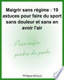 Maigrir sans régime : 19 astuces pour faire du sport sans douleur et sans en avoir l'air pour enfin perdre du poids