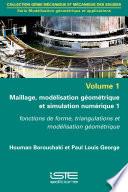 Maillage, modélisation géométrique et simulation numérique 1