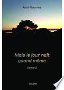 Mais le jour naît quand même - Tome 2