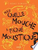 Mais quelle mouche a piqué Moustique?