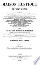 Maison Rustique du XIXe Siècle, contenant les meilleures méthodes de culture usitées en France et à l'étranges