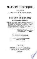 Maison rustique, pour servir à l'éducation de la jeunesse, ou retour en France d'un famille émigrée