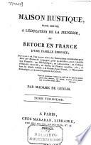 Maison rustique, pour servir à l'éducation de la jeunesse, ou, Retour en France d'une famille émigrée