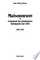 Maisonneuve, ou, Comment des promoteurs fabriquent une ville, 1883-1918