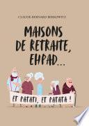 Maisons de retraite, ehpad... et patati, et patata !