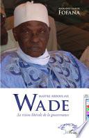 Maître Abdoulaye Wade sa vision libérale de la gouvernance