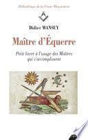 Maître d'Équerre - Petit livret à l'usage des Maîtres qui s'accomplissent