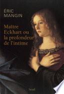 Maître Eckhart ou la profondeur de l'intime
