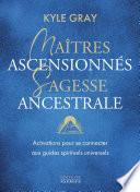 Maîtres ascensionnés, sagesse ancestrale - Activations pour se connecter aux guides spirituels