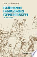 Maitres et esclaves en Méditerranée Xe-XIXe siècle