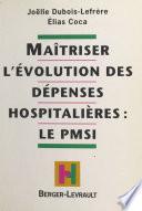 Maîtriser l'évolution des dépenses hospitalières : le PMSI