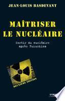 Maîtriser le nucléaire