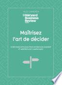 Maitrisez l'art de decider - 10 méthodes efficaces pour affiner son jugement et arbitrer avec clairv